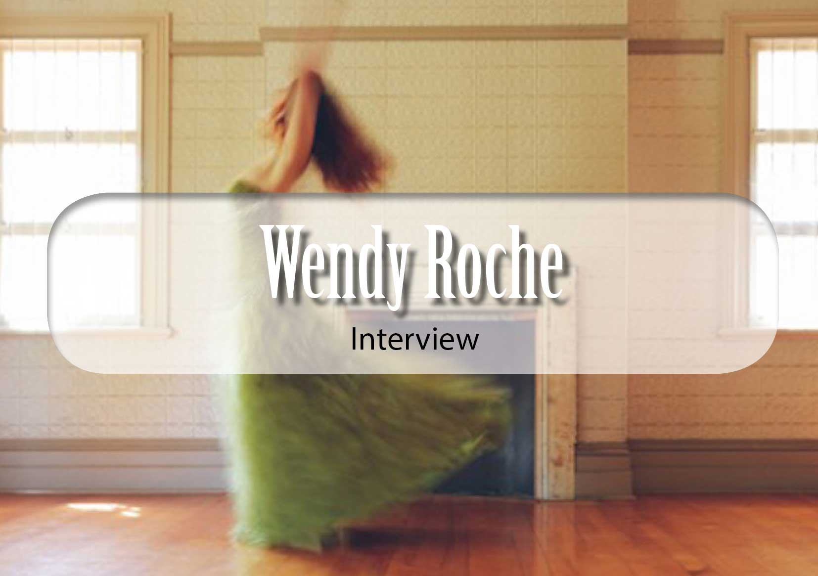 Wendy Roche Interview